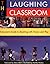 The Laughing Classroom: Everyone's Guide to Teaching with Humor and Play (Loomans, Diane) by Diana Loomans Karen Kolberg(2010-10-27)