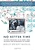 No Better Time by Raskin, Molly K (2013) Hardcover by Molly Knight Raskin