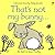 That's Not My Bunny: Its Tail Is Too Fluffy (Usborne Touchy Feely)