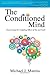 The Conditioned Mind: Overcoming the Crippling Effects of Sin and Guilt by Michael Mannia (2014-01-01)