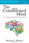 The Conditioned Mind: Overcoming the Crippling Effects of Sin and Guilt by Michael Mannia (2014-01-01)