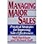 Managing Major Sales Practical Strategies for Improving Sales Effectiveness