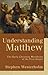 Understanding Matthew: The Early Christian Worldview of the First Gospel by Stephen Westerholm (2006-04-01)