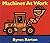 Machines at Work