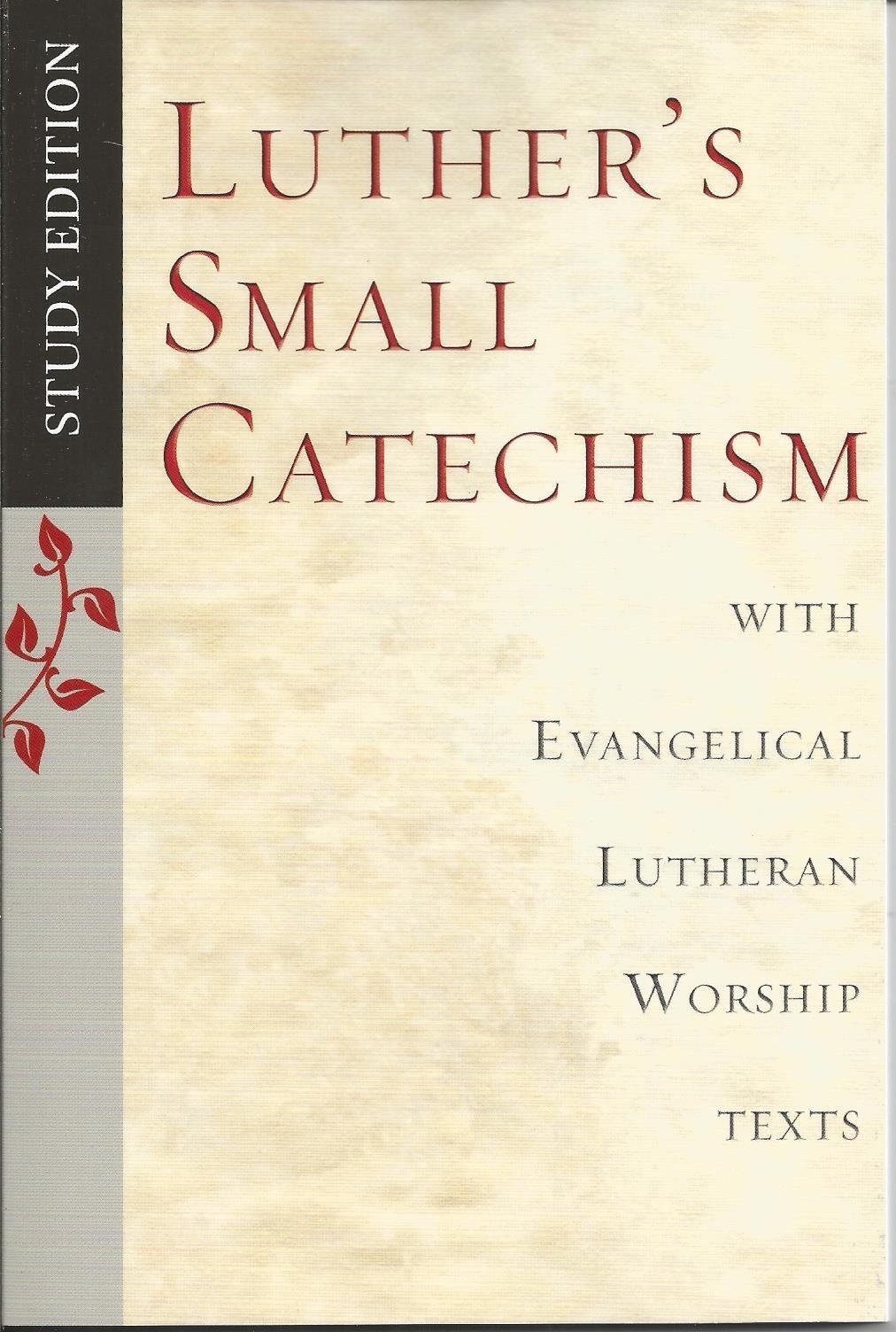 Luther's Small Catechism with Evangelical Lutheran Worship Texts Study Edition
