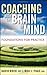 Coaching with the Brain in Mind: Foundations for Practice by David Rock (2009-08-24)