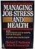Managing Job Stress and Health: The Intelligent Person's Guide