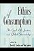 Ethics of Consumption Good Life, Justice & Global Stewardship (Paperback, 1997)