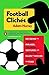 Football Clich?s: Decoding the Oddball Phrases, Colorful Gestures, and Unwritten Rules of Soccer Across the Pond by Adam Hurrey (2015-09-01)