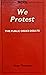 We Protest: The Public Orde...