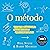 O método: 5 ferramentas para gerar coragem, criatividade, força de vontade e uma vida com propósito