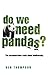 Do We Need Pandas?: The Uncomfortable Truth About Biodiversity by Thompson, Ken (2010) Paperback