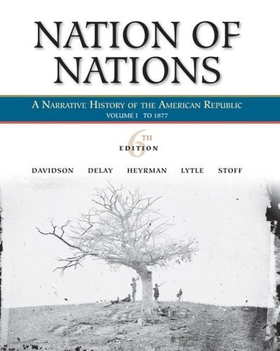 By James West Davidson - Nation of Nations: To 1877: A Narrative History of the American Republic: 6th (sixth) Edition
