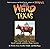 WEIRD TEXAS: YOUR TRAVEL GUIDE TO TEXAS'S LOCAL LEGENDS AND BEST KEPT SECRETS by Treat, Wesley ( Author ) on May-01-2009[ Paperback ]