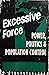 Excessive force: Power, politics, and population control