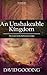 An Unshakeable Kingdom by David Gooding (2013-06-01)