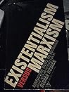 Existentialism Versus Marxism