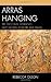 Arras Hanging: The Textile That Determined Early Modern Literature and Drama by Olson, Rebecca (2013) Hardcover