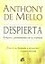 By Anthony de Mello Despierta. Peligros y posibilidades de la realidad (Spanish Edition) [Paperback]