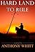 Hard Land to Rule (Hard Land to Rule Trilogy) by Whitt, Anthony (2013) Paperback