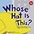 Whose Hat Is This?: A Look at Hats Workers Wear - Hard, Tall, and Shiny