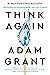 Think Again: The Power of Knowing What You Don't Know