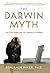 The Darwin Myth: The Life and Lies Charles Darwin by Benjamin Wiker (2009-06-04)