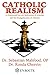 Catholic Realism: A Framework for the Refutation of Atheism and the Evangelization of Atheists by Dr. Sebastian Mahfood (2015-01-29)
