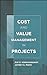 Cost and Value Management in Projects by Venkataraman, Ray R., Pinto, Jeffrey K. [Wiley,2008] [Hardcover]
