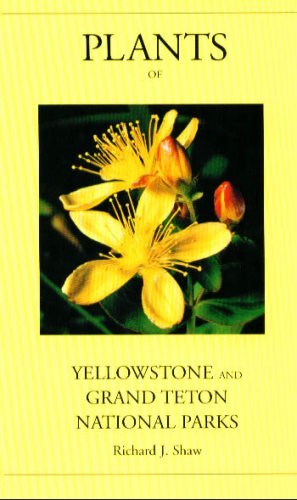 Plants of Yellowstone and Grand Teton National Parks by Richard J. Shaw (2008-04-30)
