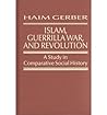 Islam, Guerrilla War, and Revolution (Study in Comparative Social History) Islam, Guerrilla War, and Revolution (Study in Comparative Social History)
