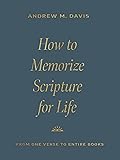 How to Memorize Scripture for Life: From One Verse to Entire Books