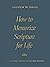 How to Memorize Scripture for Life: From One Verse to Entire Books