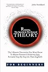 Relativity For Beginners, The Special And The General Theory: The 3 Bizarre Discoveries You Must Know To Master Einstein’s Relativity Fast, Revealed Step-By-Step (In Plain English) Relativity For Beginners, The Special And The General Theory: The 3 Bizarre Discoveries You Must Know To Master Einstein’s Relativity Fast, Revealed Step-By-Step (In Plain English)