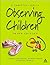 Observing Children: A Practical Guide by Sharman Carole Vennis Diana Cross Wendy (2004-04-01) Paperback