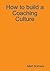 How to build a coaching culture by Matt Somers