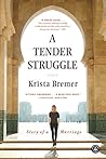 A Tender Struggle: Story of a Marriage by Krista Bremer (2015-03-31)