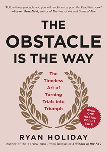 NEW-The Obstacle is the Way: The Ancient Art of Turning Trials into Triumph