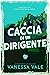 A caccia di un dirigente (Caccia all'uomo Vol. 4) (Italian Edition)