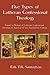 Five Types of Lutheran Confessional Theology by Erik Samuelson