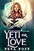 Yeti for Love (Alaska Yeti,...