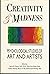 Creativity & Madness: Psychological Studies of Art & Artists