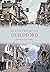 Guildford Through Time by Bernard Parke (2009-10-15)