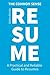 The Common Sense Resume: A Practical and Reliable Guide to Resumes by Debra Mastic (2016-01-19)