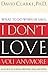 I Don't Love You Anymore: What to do when he says, by David Clarke (2002-09-29)