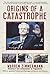 Origins of a Catastrophe: Y...