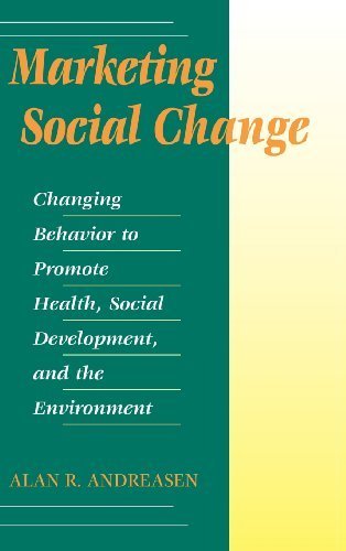 Marketing Social Change: Changing Behavior to Promote Health, Social Development, and the Environment by Alan R. Andreasen (1995-10-05)