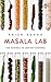Masala Lab The Science of Indian Cooking The Science of Indian Cooking - the bestseller on food, the definitive book for every Indian kitchen, illustrated