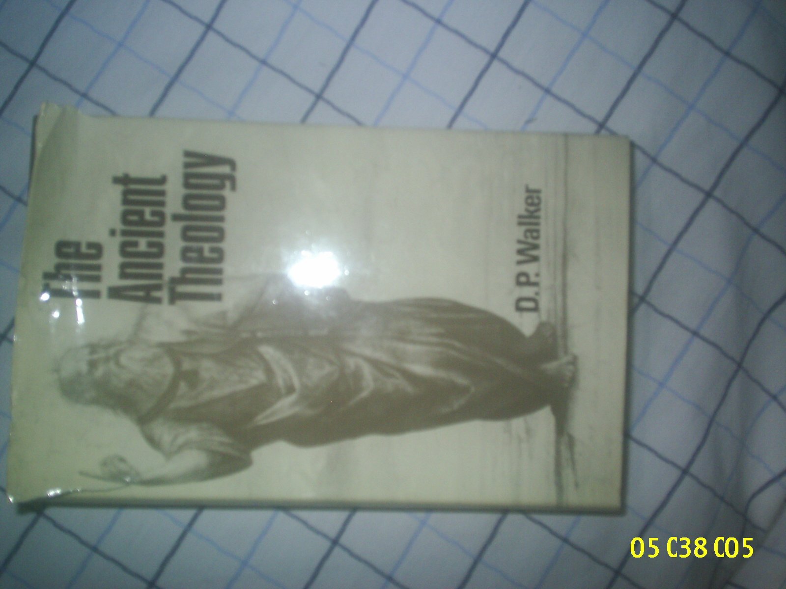 The ancient theology;: Studies in Christian Platonism from the fifteenth to the eighteenth century (Hardcover)