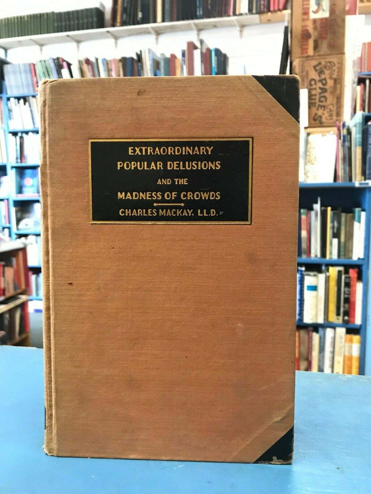 Rare! Extraordinary Popular Delusions and the Madness of Crowds 1932 [Hardcover] Charles Mackay